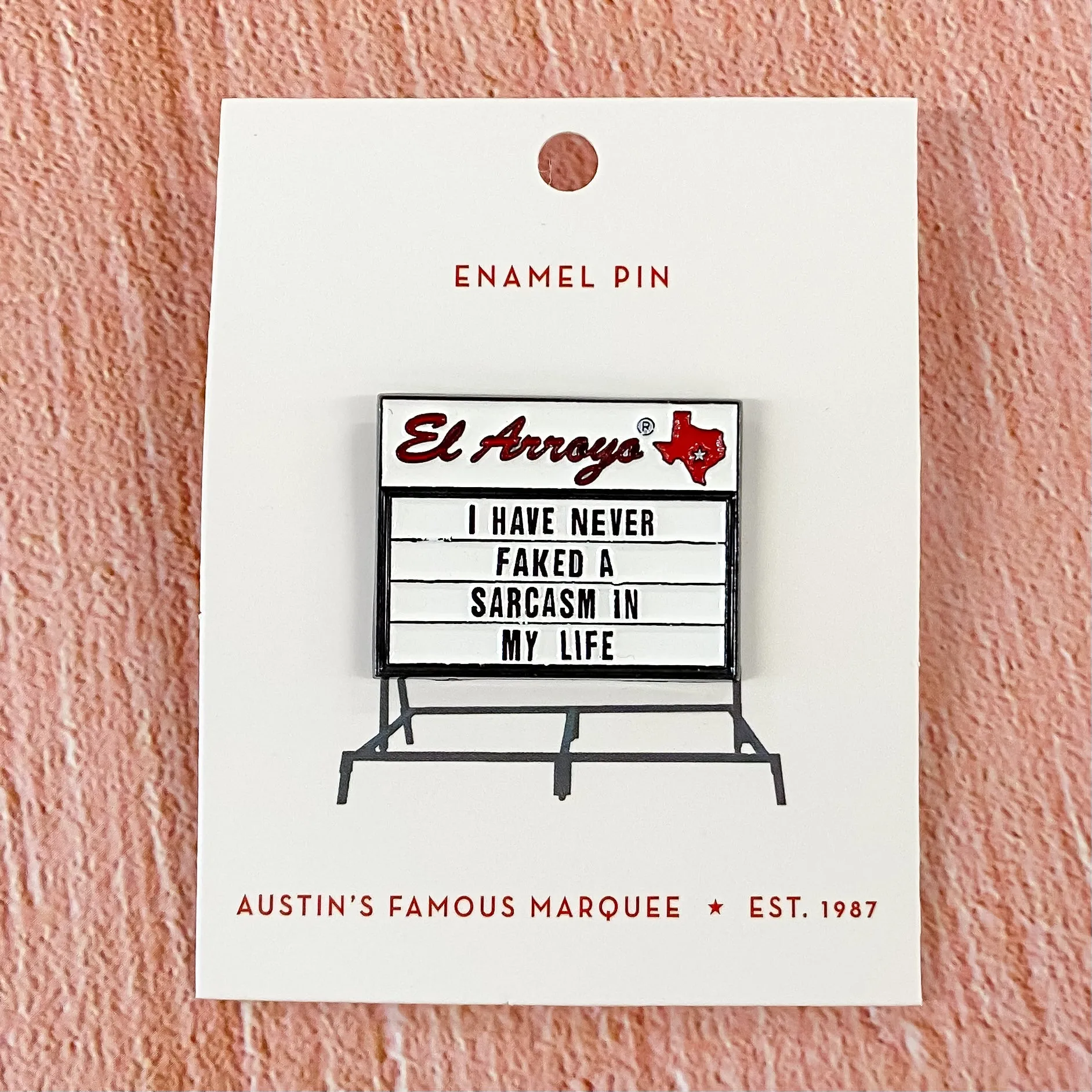 El Arroyo - I Have Never Faked a Sarcasm in My Life Enamel Pin